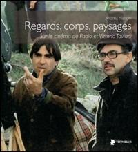 Regards, corps, paysages sur le cinéma de Paolo et Vittorio Taviani. Ediz. illustrata - Andrea Mancini - copertina