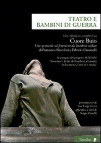 Teatro e bambini di guerra. Idee, riflessioni, contributi su «Cuore Buio», uno spettacolo sul fenomeno dei bambini soldato - copertina