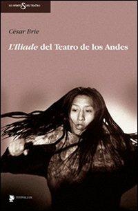 L' Iliade del teatro de Los Andes. Con DVD - César Brie - copertina