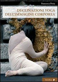 Declinazione yoga dell'immagine corporea - Francesca Proia - copertina