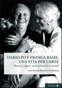 Dario Fo e Franca Rame, una vita per l'arte. Bozzetti, figure, scene pittoriche e teatrali - copertina