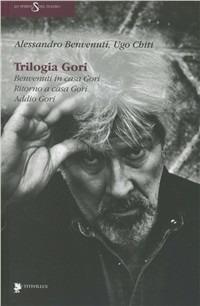 Trilogia Gori - Alessandro Benvenuti,Ugo Chiti - copertina