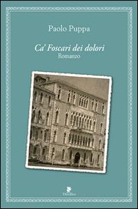 Ca' Foscari dei dolori - Paolo Puppa - copertina