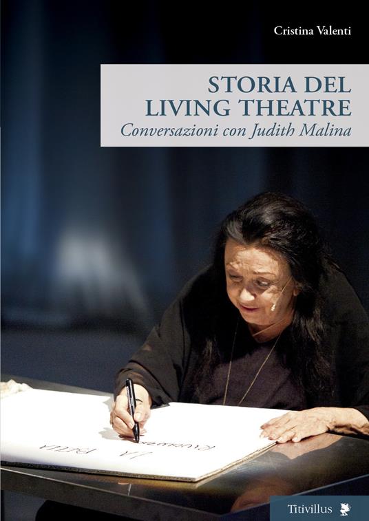 Storia del Living Theatre. Conversazioni con Judith Malina - Cristina Valenti - copertina