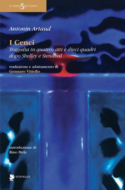 I Cenci. Tragedia in quattro atti e dieci quadri dopo Shelley e Stendhal - Antonin Artaud - copertina