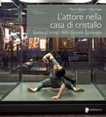 L'attore nella casa di cristallo. Teatro ai tempi della Grande Epidemia