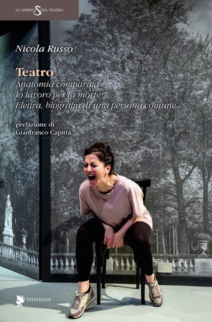 Teatro. Anatomia comparata. Io lavoro per la morte. Elettra, biografia di una persona comune - Nicola Russo - copertina