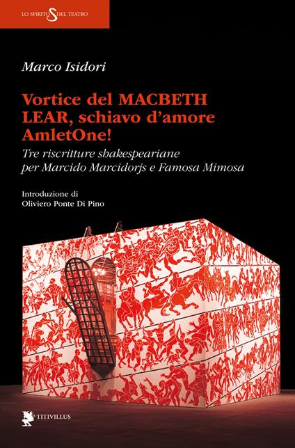 Vortice del Macbeth Lear, schiavo d'amore, AmletOne! Tre riscritture shakespeariane per Marcido Marcidorjs e Famosa Mimosa - Marco Isidori - copertina