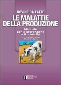 Libro Bovine di latte. Le malattie della produzione. Manuale per la prevenzione e il controllo A. Zecconi A. Fantini