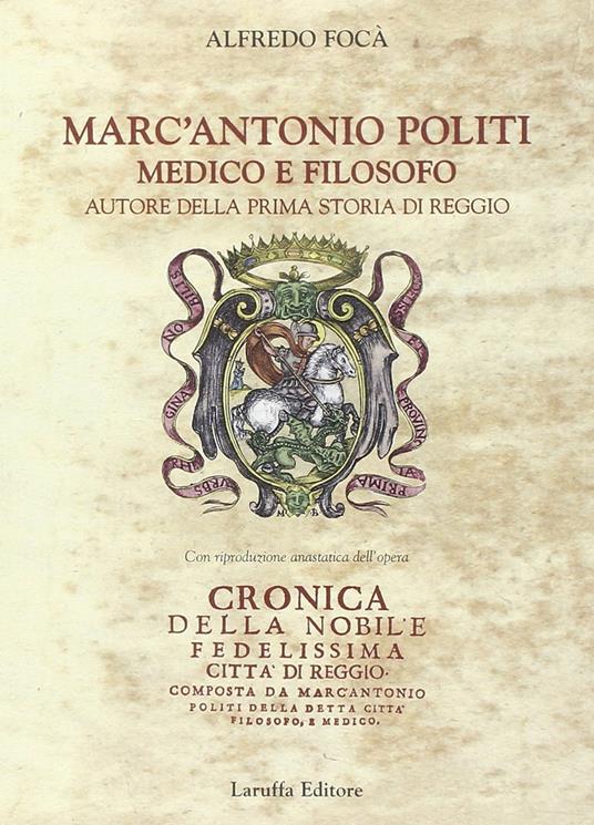 Marc'Antonio Politi medico e filosofo autore della prima storia di Reggio - Alfredo Focà - copertina