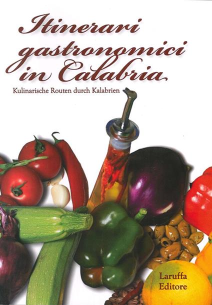 Itinerari gastronimici in Calabria - Domenico Laruffa,Anno M. Lo Faro - copertina