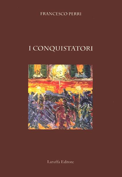 I conquistatori - Francesco Perri - copertina