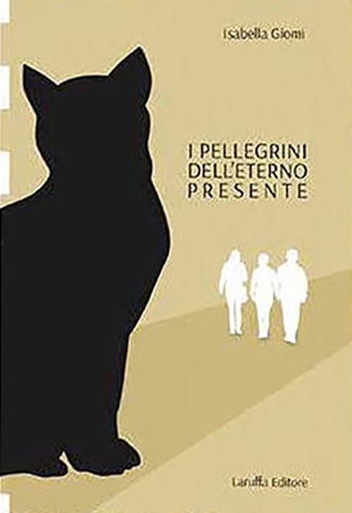I pellegrini dell'eterno presente - Isabella Giomi - copertina