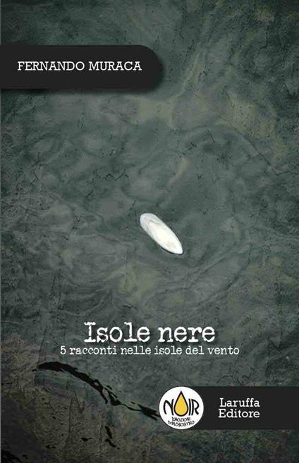 Isole nere. 5 racconti nelle isole del vento - Fernando Muraca - copertina