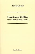 Coscienza collisa. I vuoti labirinti della libertà
