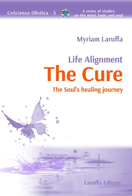 Life alignment. The cure. The soul’s healing journey - Myriam Laruffa - copertina