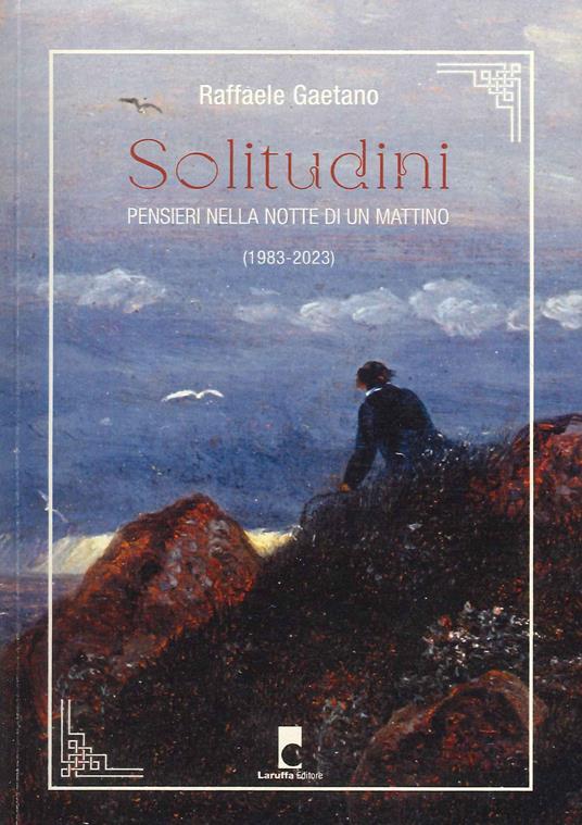 Solitudini. Pensieri nella notte di un mattino (1983-2023) - Raffaele Gaetano - copertina
