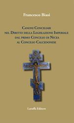 Canoni conciliari nel diritto della legislazione imperiale dal primo Concilio di Nicea al Concilio Calcedonese