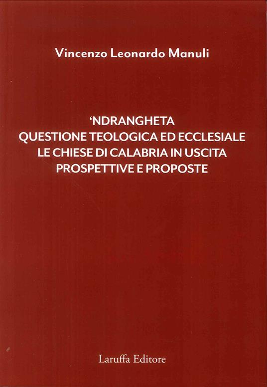 'Ndrangheta. Questione teologica ed ecclesiale, le chiese di Calabria in uscita, prospettive e proposte - copertina