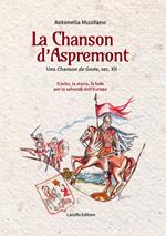 La Chanson d'Aspremont. Una Chanson de Geste, sec. XII. Il mito, la storia, la fede per la salvezza dell'Europa