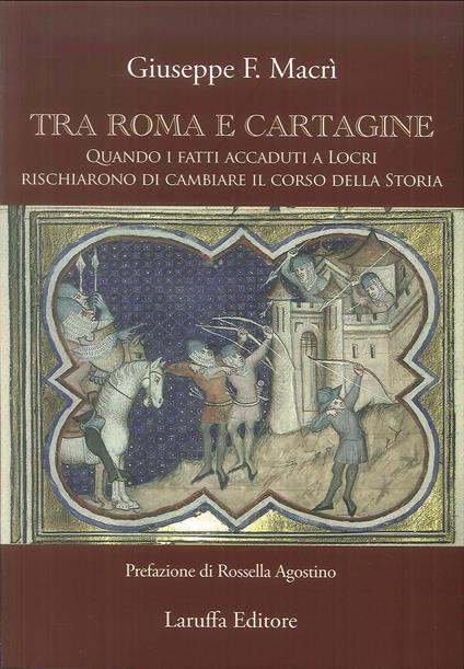 Tra Roma e Cartagine. Quando i fatti accaduti a Locri rischiarono di cambiare il corso della storia - Giuseppe Fausto Macrì - copertina