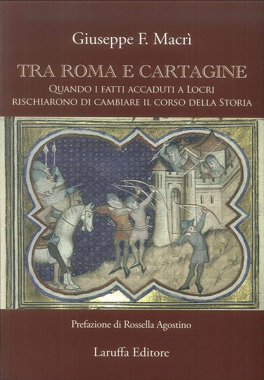 Tra Roma e Cartagine. Quando i fatti accaduti a Locri rischiarono di cambiare il corso della storia - Giuseppe Fausto Macrì - copertina