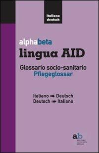 Alphabeta lingua AID. Glossario socio-sanitario. Pflegeglossar-Italiano-Deutsch - copertina