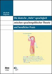 Die deutsche «Mehr»-sprachigkeit zwischen sprachenpolitischer Theorie und beruflicher Praxis - Elisabeth Dagostin - copertina
