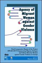 Agency of migrant women against gender violence. Final comparative report of the project speak out!