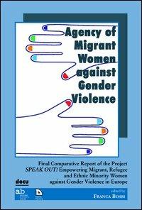 Agency of migrant women against gender violence. Final comparative report of the project speak out! - copertina