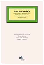 Brückenbau(e)r. Festschrift für Siegfried Baur. Ediz. italiana, inglese, francese e tedesca