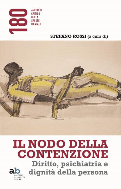 Il nodo della contenzione. Diritto, psichiatria e dignità della persona - Peppe Dell'Acqua,Giandomenico Dodaro,Michele Massa - copertina