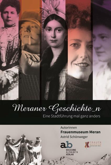 Meraner Geschichte_n. Eine Stadtführung mal ganz anders - Astrid Schönweger - copertina
