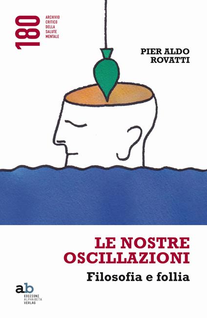 Le nostre oscillazioni. Filosofia e follia - Pier Aldo Rovatti - copertina