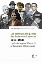 I primi cinquant'anni di letteratura altoatesina 1918-1968-Die ersten fünfzig Jahre der Südtiroler Literatur