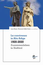 La convivenza in Alto Adige 1920-2020–Zusammenleben in Südtirol 1920-2020