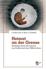 Heimat an der grenze. Streifzüge durch die Literatur aus Südtirol seit den 1960er Jahren