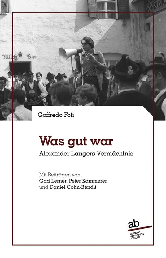 Was gut war Alexander Langers Vermächtnis - Goffredo Fofi,Giorgio Mezzalira,Gad Lerner - copertina