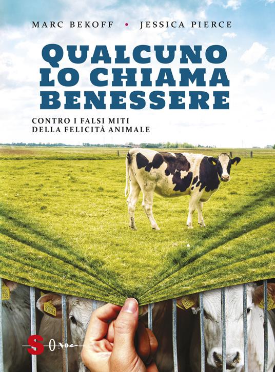 Qualcuno lo chiama benessere. Contro i falsi miti della felicità animale - Marc Bekoff,Jessica Pierce - copertina