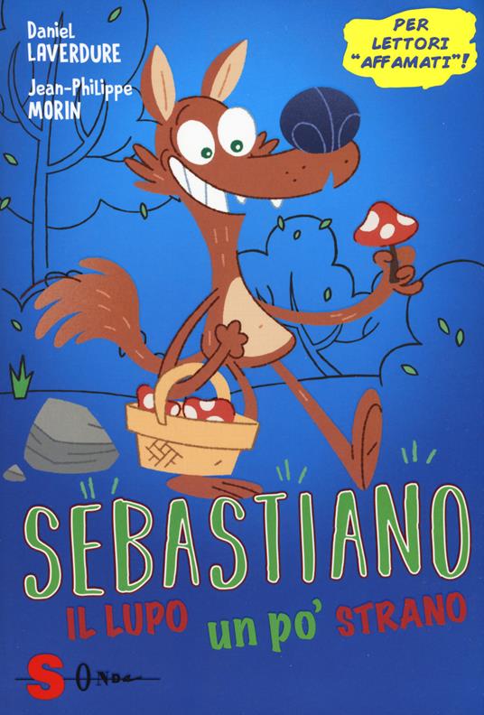 Sebastiano, il lupo un po' strano - Daniel Laverdure,Jean-Philippe Morin - copertina