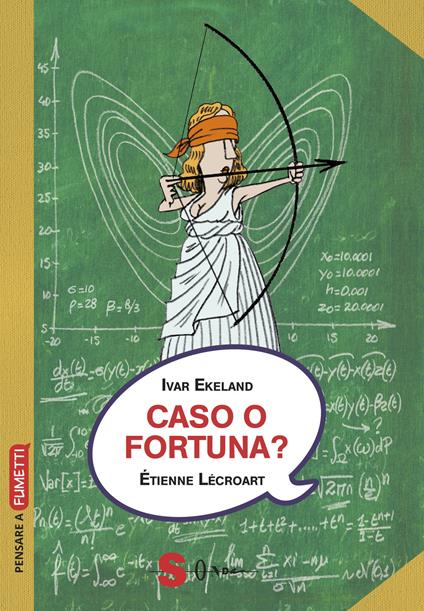 Caso o fortuna? Un approccio matematico - Ivar Ekeland,Étienne Lécroart - copertina