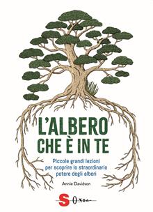 L'albero che è in te. Piccole grandi lezioni per scoprire lo straordinario potere degli alberi