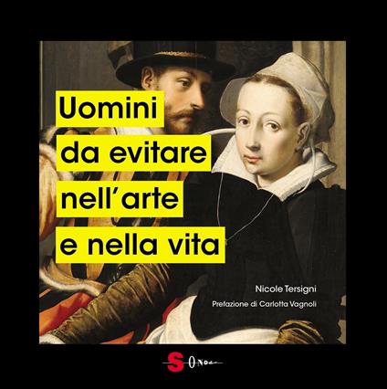 Uomini da evitare nell'arte e nella vita. Ediz. a colori - Nicole Tersigni - copertina