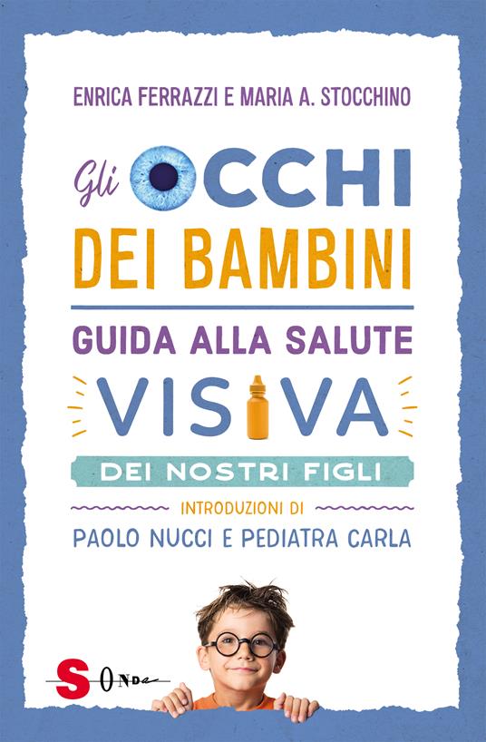 Gli occhi dei bambini. Guida alla salute visiva dei nostri figli - Enrica Ferrazzi,Maria Antonietta Stocchino - copertina