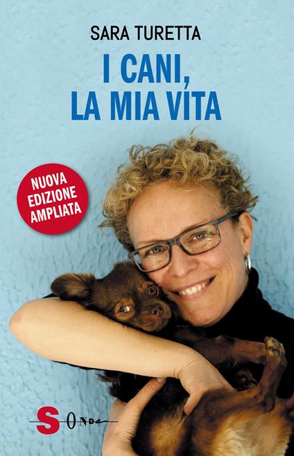I cani, la mia vita. Nuova ediz. - Sara Turetta - copertina