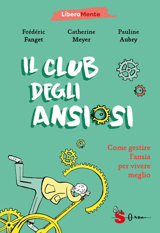 Il club degli ansiosi. Come gestire l'ansia per vivere meglio - Catherine Meyer,Frédéric Fanget - copertina