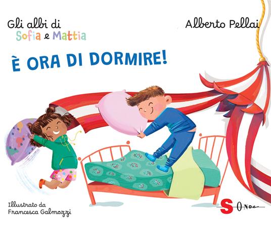 È ora di dormire! Gli albi di Sofia e Mattia. Ediz. a colori - Alberto Pellai - copertina