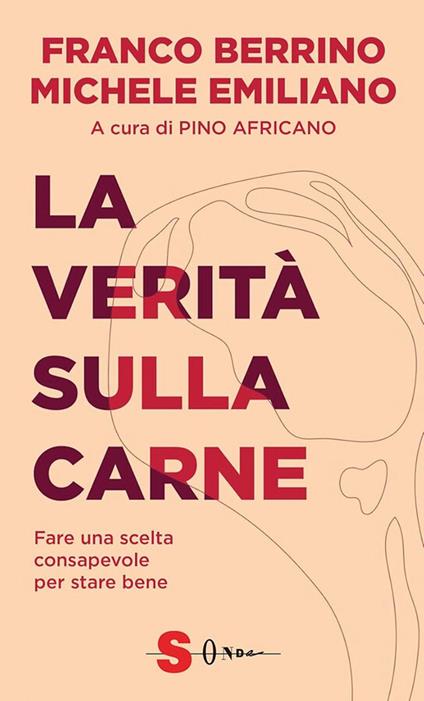 La verità sulla carne - Pino Africano,Franco Berrino,Michele Emiliano,Antonio Moschetta - ebook