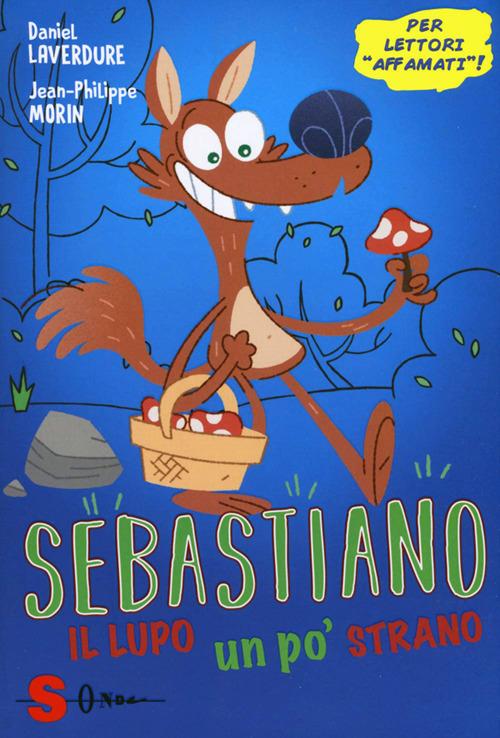 Sebastiano, il lupo un po' strano - Daniel Laverdure,Jean-Philippe Morin - ebook