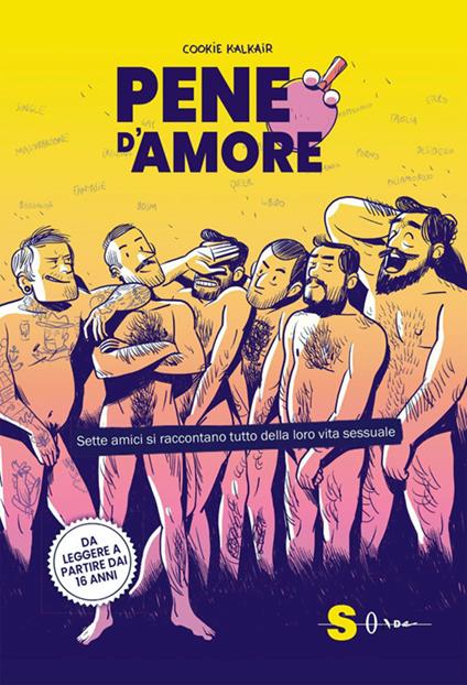 Pene d'amore. Sette amici si raccontano tutto della loro vita sessuale - Cookie Kalkair,Daniela Di Lisio - ebook